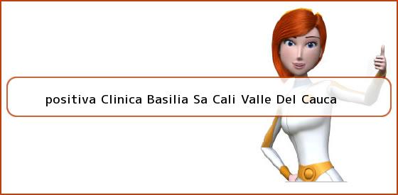 <b>positiva Clinica Basilia Sa Cali Valle Del Cauca</b>