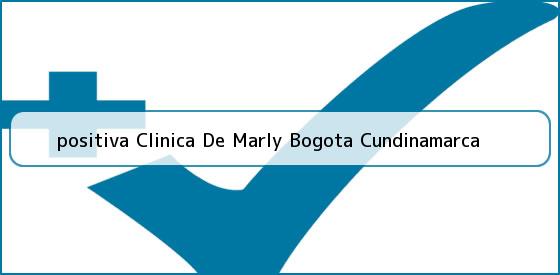 <b>positiva Clinica De Marly Bogota Cundinamarca</b>