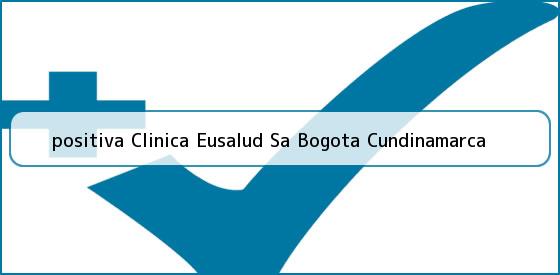 <b>positiva Clinica Eusalud Sa Bogota Cundinamarca</b>