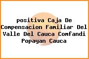 <i>positiva Caja De Compensacion Familiar Del Valle Del Cauca Comfandi Popayan Cauca</i>