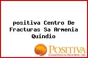 Ver positiva centro de fracturas sa armenia quindio <i>positiva Centro De Fracturas Sa Armenia Quindio</i>