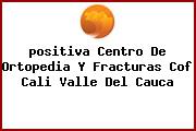 <i>positiva Centro De Ortopedia Y Fracturas Cof Cali Valle Del Cauca</i>