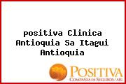 <i>positiva Clinica Antioquia Sa Itagui Antioquia</i>