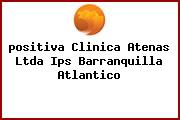 <i>positiva Clinica Atenas Ltda Ips Barranquilla Atlantico</i>