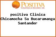 <i>positiva Clinica Chicamocha Sa Bucaramanga Santander</i>