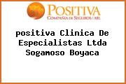 <i>positiva Clinica De Especialistas Ltda Sogamoso Boyaca</i>