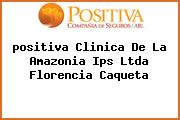 <i>positiva Clinica De La Amazonia Ips Ltda Florencia Caqueta</i>