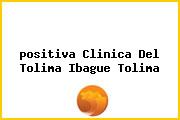 <i>positiva Clinica Del Tolima Ibague Tolima</i>