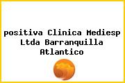 <i>positiva Clinica Mediesp Ltda Barranquilla Atlantico</i>