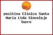 <i>positiva Clinica Santa Maria Ltda Sincelejo Sucre</i>