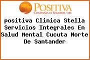 <i>positiva Clinica Stella Servicios Integrales En Salud Mental Cucuta Norte De Santander</i>