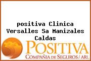 <i>positiva Clinica Versalles Sa Manizales Caldas</i>