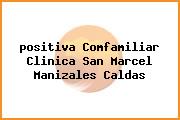 Ver positiva comfamiliar clinica san marcel manizales caldas <i>positiva Comfamiliar Clinica San Marcel Manizales Caldas</i>