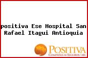 <i>positiva Ese Hospital San Rafael Itagui Antioquia</i>