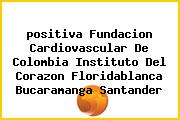 Ver positiva fundacion cardiovascular de colombia instituto del corazon floridablanca bucaramanga santander <i>positiva Fundacion Cardiovascular De Colombia Instituto Del Corazon Floridablanca Bucaramanga Santander</i>