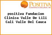 <i>positiva Fundacion Clinica Valle De Lili Cali Valle Del Cauca</i>