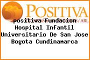 <i>positiva Fundacion Hospital Infantil Universitario De San Jose Bogota Cundinamarca</i>