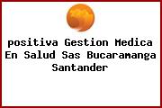 <i>positiva Gestion Medica En Salud Sas Bucaramanga Santander</i>