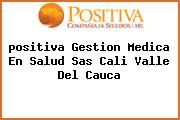 <i>positiva Gestion Medica En Salud Sas Cali Valle Del Cauca</i>