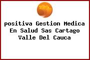 <i>positiva Gestion Medica En Salud Sas Cartago Valle Del Cauca</i>