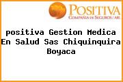 <i>positiva Gestion Medica En Salud Sas Chiquinquira Boyaca</i>