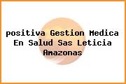 <i>positiva Gestion Medica En Salud Sas Leticia Amazonas</i>