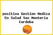 <i>positiva Gestion Medica En Salud Sas Monteria Cordoba</i>