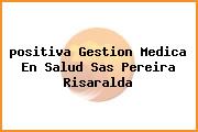 <i>positiva Gestion Medica En Salud Sas Pereira Risaralda</i>