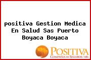 <i>positiva Gestion Medica En Salud Sas Puerto Boyaca Boyaca</i>