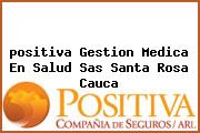 <i>positiva Gestion Medica En Salud Sas Santa Rosa Cauca</i>