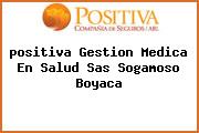 <i>positiva Gestion Medica En Salud Sas Sogamoso Boyaca</i>