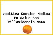 <i>positiva Gestion Medica En Salud Sas Villavicencio Meta</i>