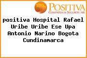 <i>positiva Hospital Rafael Uribe Uribe Ese Upa Antonio Narino Bogota Cundinamarca</i>
