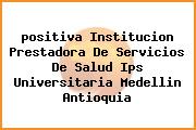 <i>positiva Institucion Prestadora De Servicios De Salud Ips Universitaria Medellin Antioquia</i>
