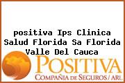 <i>positiva Ips Clinica Salud Florida Sa Florida Valle Del Cauca</i>