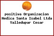 <i>positiva Organizacion Medica Santa Isabel Ltda Valledupar Cesar</i>