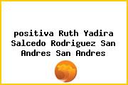 Ver positiva ruth yadira salcedo rodriguez san andres san andres <i>positiva Ruth Yadira Salcedo Rodriguez San Andres San Andres</i>
