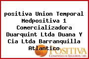 <i>positiva Union Temporal Medpositiva 1 Comercializadora Duarquint Ltda Duana Y Cia Ltda Barranquilla Atlantico</i>