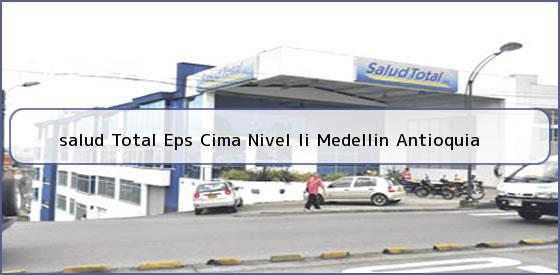 <b>salud Total Eps Cima Nivel Ii Medellin Antioquia</b>