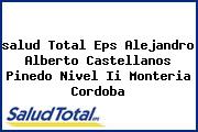 <i>salud Total Eps Alejandro Alberto Castellanos Pinedo Nivel Ii Monteria Cordoba</i>