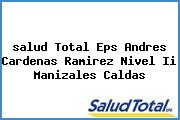 Ver salud total eps andres cardenas ramirez nivel ii manizales caldas <i>salud Total Eps Andres Cardenas Ramirez Nivel Ii Manizales Caldas</i>