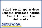 <i>salud Total Eps Andres Ignacio Arbelaes Medina Nivel Ii Medellin Antioquia</i>