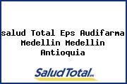 Ver salud total eps audifarma medellin medellin antioquia <i>salud Total Eps Audifarma Medellin Medellin Antioquia</i>