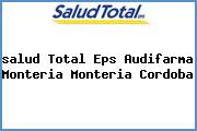 Ver salud total eps audifarma monteria monteria cordoba <i>salud Total Eps Audifarma Monteria Monteria Cordoba</i>