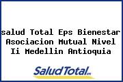 <i>salud Total Eps Bienestar Asociacion Mutual Nivel Ii Medellin Antioquia</i>