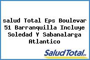 Ver salud total eps boulevar 51 barranquilla incluye soledad y sabanalarga atlantico <i>salud Total Eps Boulevar 51 Barranquilla Incluye Soledad Y Sabanalarga Atlantico</i>