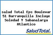 <i>salud Total Eps Boulevar 51 Barranquilla Incluye Soledad Y Sabanalarga Atlantico</i>