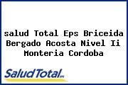 Ver salud total eps briceida bergado acosta nivel ii monteria cordoba <i>salud Total Eps Briceida Bergado Acosta Nivel Ii Monteria Cordoba</i>
