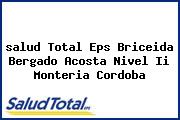 <i>salud Total Eps Briceida Bergado Acosta Nivel Ii Monteria Cordoba</i>