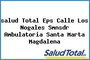 <i>salud Total Eps Calle Los Nogales Smnsdr Ambulatoria Santa Marta Magdalena</i>